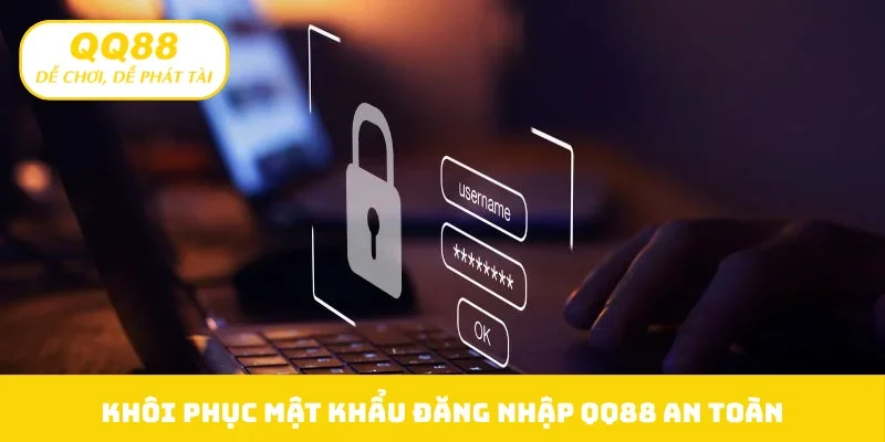 Khôi phục mật khẩu đăng nhập QQ88 an toàn