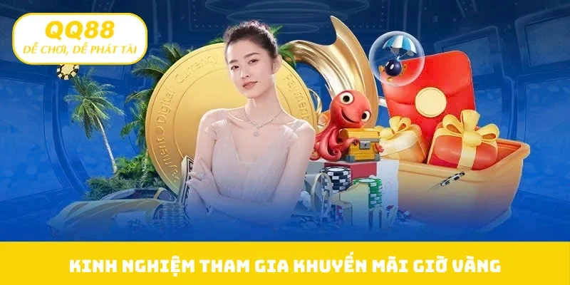 Kinh nghiệm tham gia khuyến mãi giờ vàng
