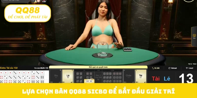 Lựa chọn bàn QQ88 Sicbo để bắt đầu giải trí