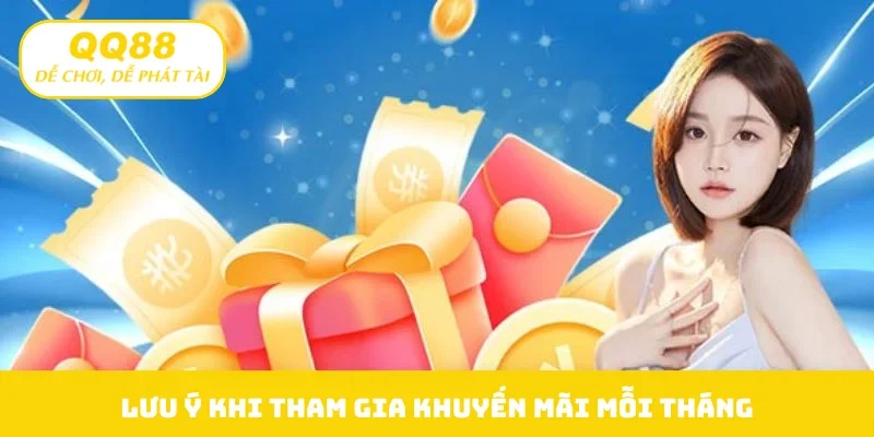 Lưu ý khi tham gia khuyến mãi mỗi tháng