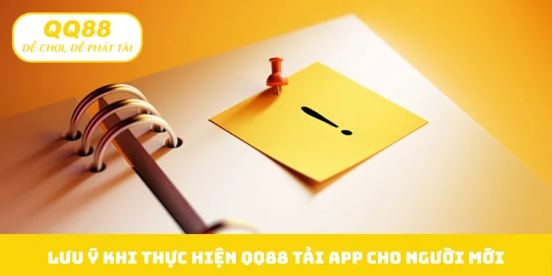 Lưu ý khi thực hiện QQ88 tải app cho người mới