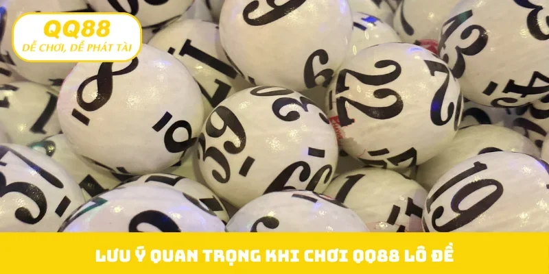 Lưu ý quan trọng khi chơi QQ88 lô đề