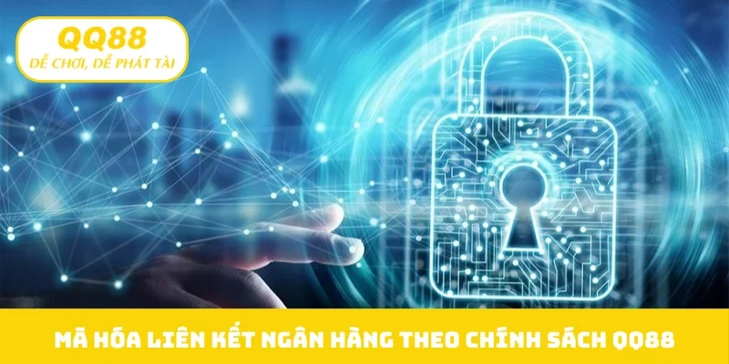 Mã hóa liên kết ngân hàng theo chính sách QQ88