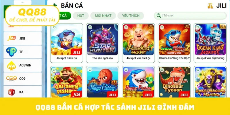 QQ88 bắn cá hợp tác sảnh JILI đình đám