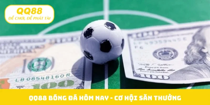 QQ88 bóng đá hôm nay