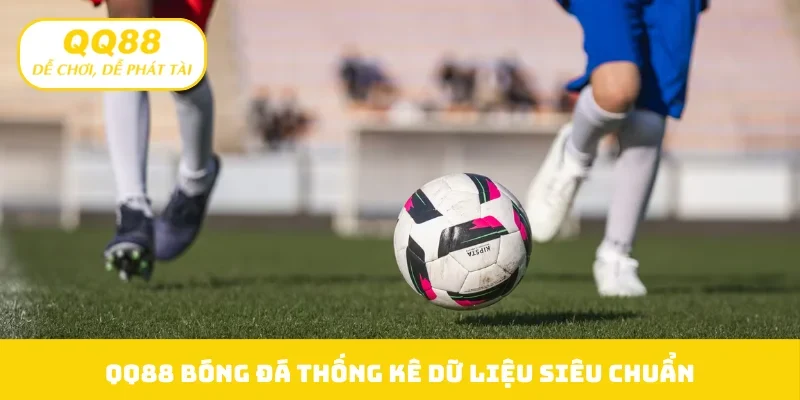 QQ88 bóng đá thống kê dữ liệu siêu chuẩn