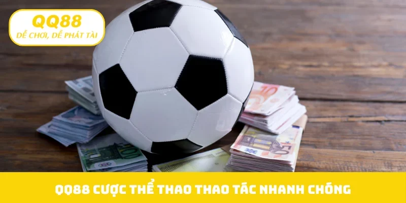 QQ88 cược thể thao thao tác nhanh chóng